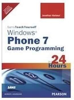 Sams Teach Yourself Windows Phone 7 Game Programming in 24 Hours, 1e